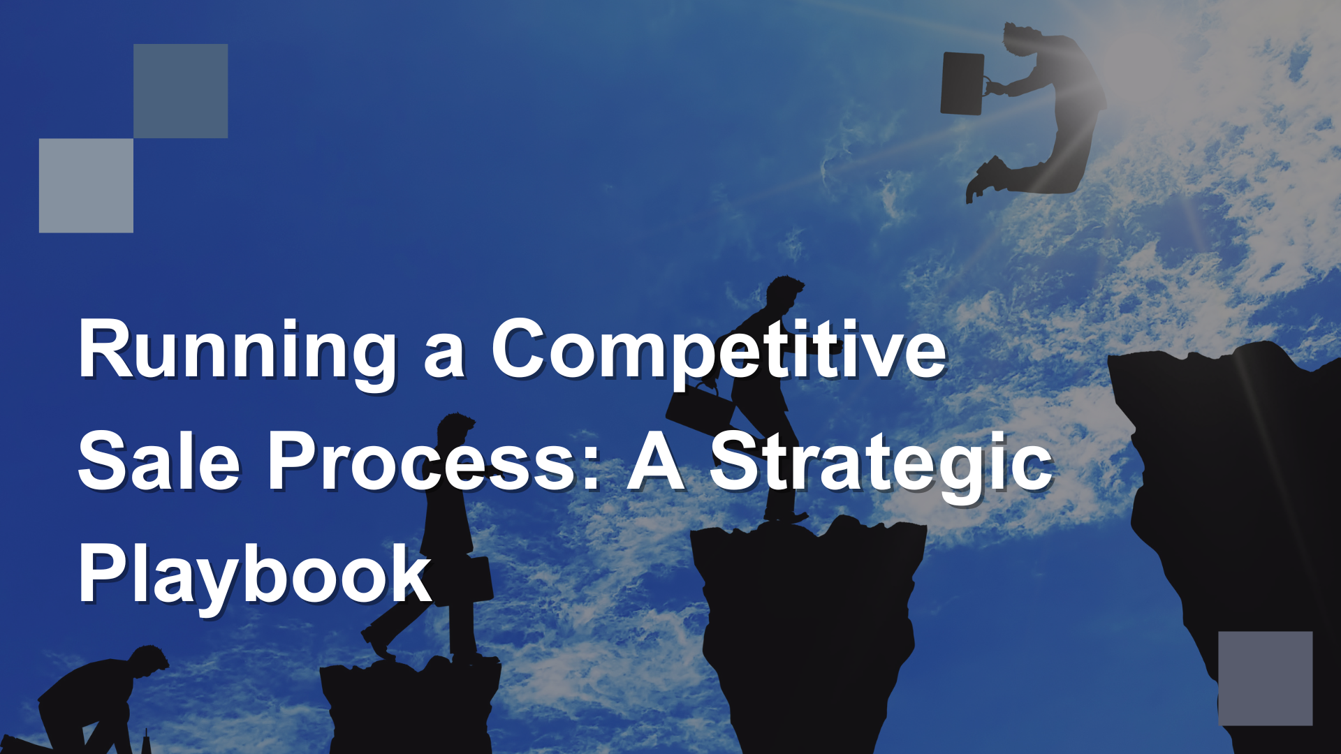 Running a Competitive Sale Process: A Strategic Playbook